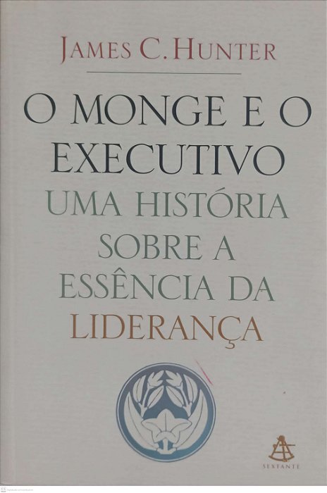 Livro o Monge e o Executivo Autor Hunter, James C. (2004) [seminovo]