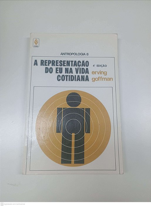 Livro a Representação do Eu na Vida Cotidiana Autor Goffman, Erving (1985) [usado]