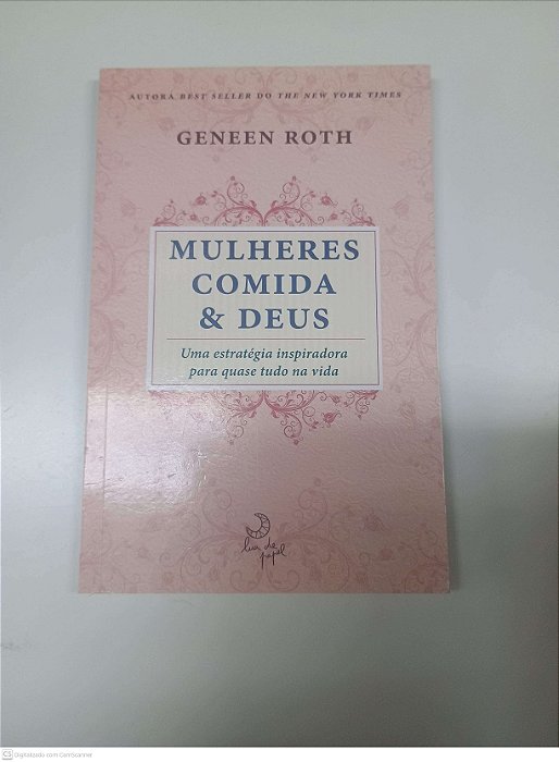 Livro Mulheres Comida & Deus Autor Roth, Geneen (2010) [usado]