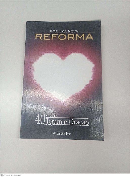 Livro por Uma Nova Reforma - 40 Dias de Jejum e Oração Autor Queiroz, Edson (2013) [usado]