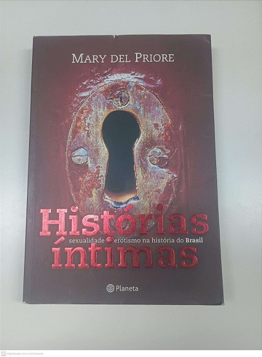 Livro Histórias Intimas - Sexualidade e Erotismo na Historia do Brasil Autor Priore, Mary Del (2011) [usado]