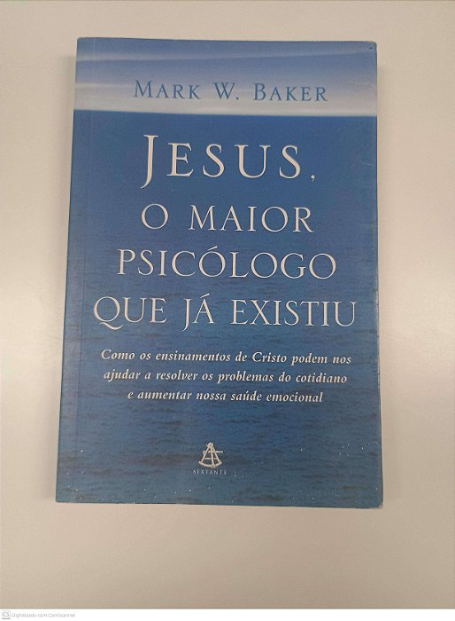 Livro Jesus o Maior Psicologo que Já Existiu Autor Baker, Mark W. (2005) [usado]