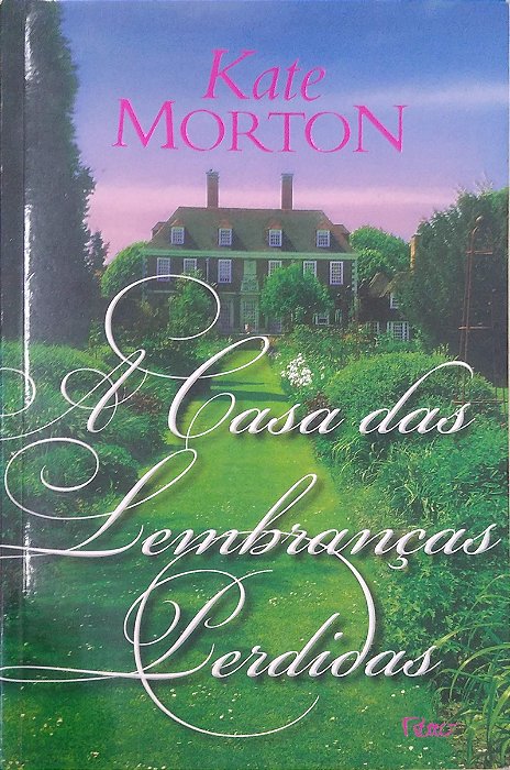 Livro a Casa das Lembranças Perdidas Autor Morton, Kate (2008) [usado]