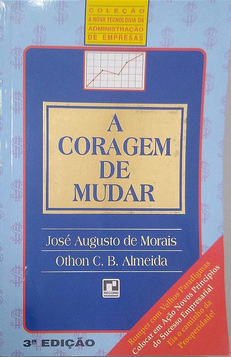 Livro a Coragem de Mudar Autor Morais, José Augusto de (1996) [usado]