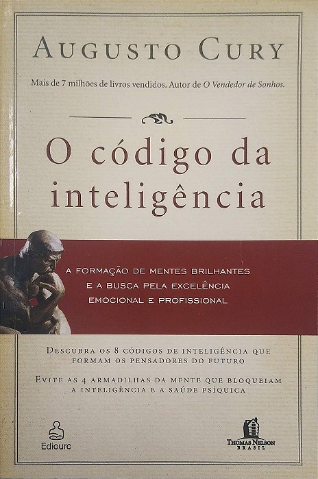 Livro o Código da Inteligência: a Formação de Mentes Brilhantes e a Busca pela Excelência Emocional e Profissional Autor Cury, Augusto (2008) [usado]