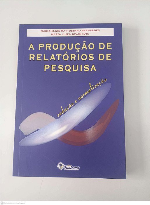 Livro a Produção de Relatórios de Pesquisa Autor Bernardes, Maria Eliza Mattosinho (2005) [usado]