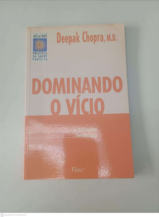 Livro Dominando o Vicio Autor Deepak Chopra (1998) [usado]