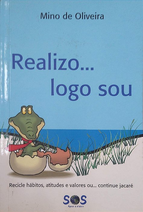 Livro Realizo... Logo Sou Autor Oliveira, Mino de (2005) [usado]
