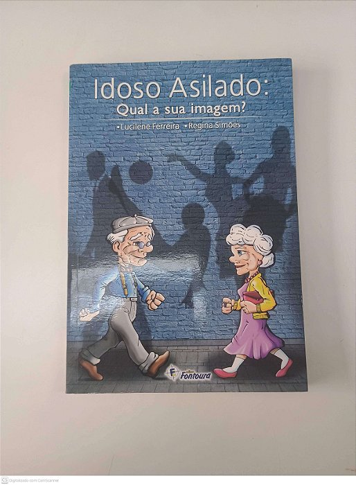 Livro Idoso Asilado: Qual a sua Imagem? Autor Ferreira, Lucilene e Outro (2011) [usado]