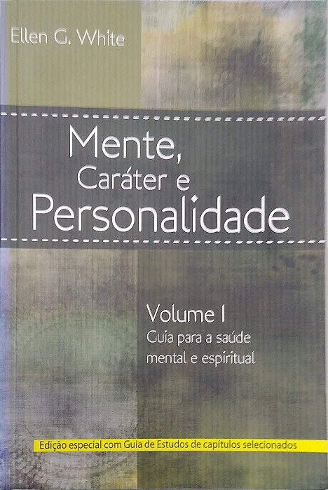 Livro Mente, Caráter e Personalidade, Vol. 1 - Guia para a Saúde Mental e Espiritual Autor White, Ellen G. (2014) [usado]