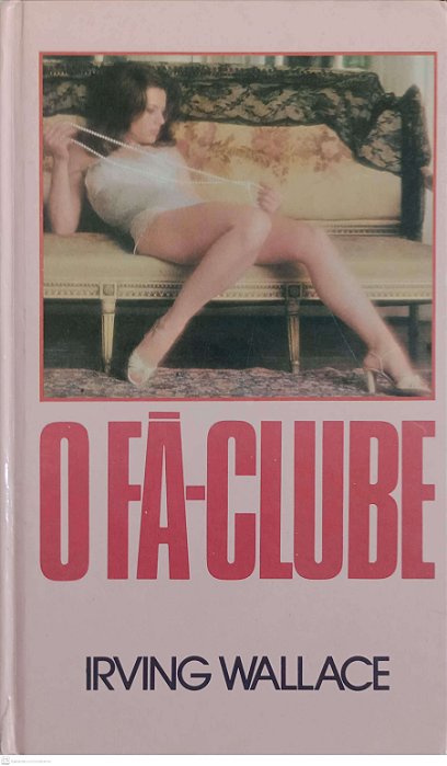 Livro o Fã-clube Autor Wallace, Irving (1985) [usado]