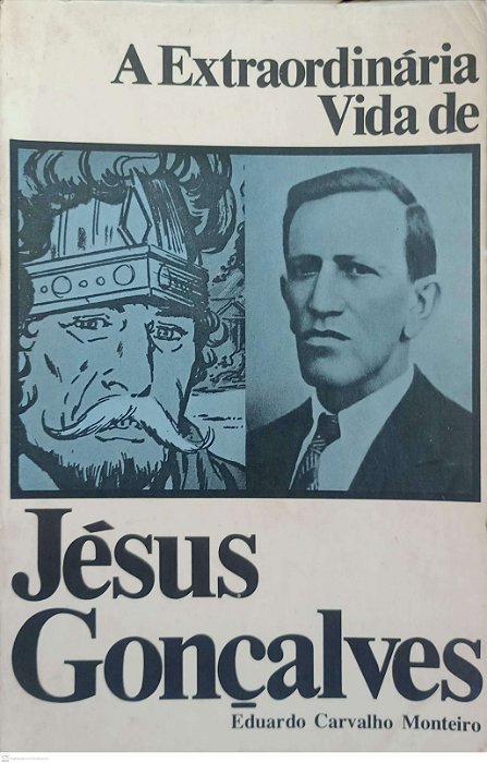 Livro a Extraordinária Vida de Jésus Gonçalves Autor Monteiro, Eduardo Carvalho (1983) [usado]