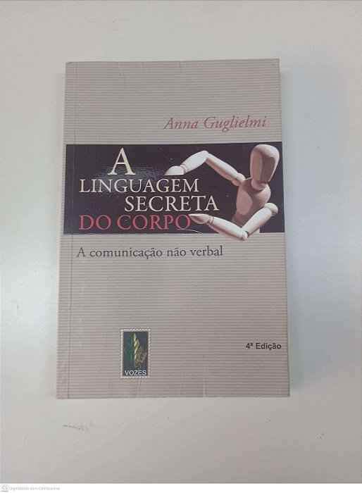 Livro a Linguagem Secreta do Corpo - Comunicação Não Verbal Autor Guglielmi, Anna (2009) [usado]