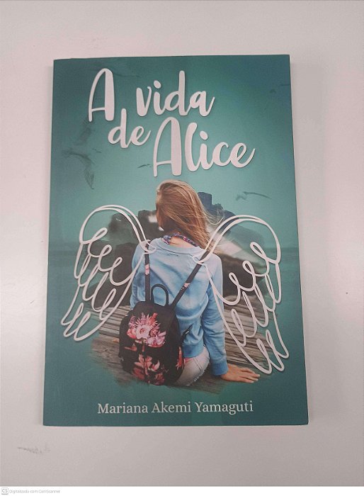 Livro a Vida de Alice Autor Yamaguti, Mariana Akemi (2018) [usado]
