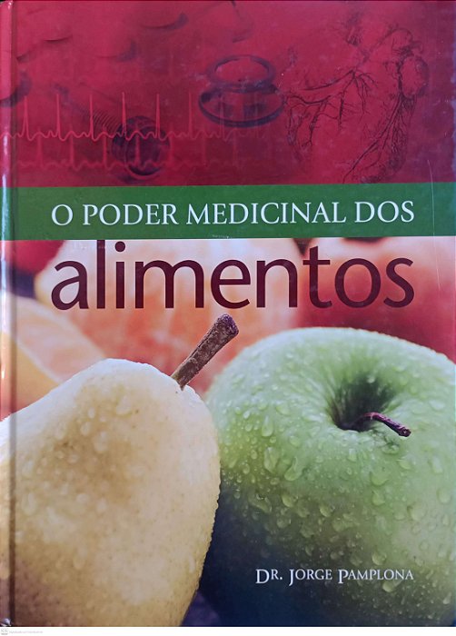 Livro o Poder Medicinal dos Alimentos Autor Pamplona, Dr. Jorge (2006) [usado]