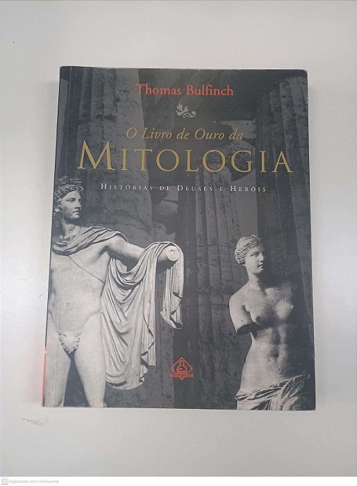 Livro o Livro de Ouro da Mitologia Autor Bulfinch, Thomas (2000) [usado]