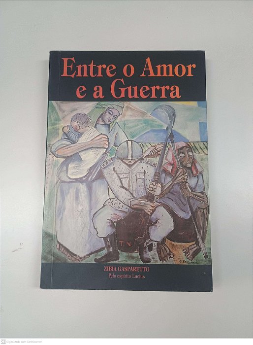 Livro entre o Amor e a Guerra Autor Gasparetto, Zibia (1999) [usado]