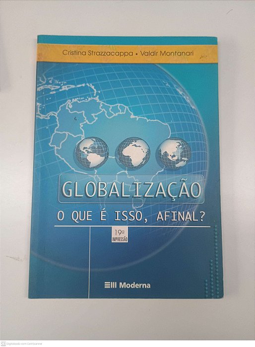 Livro Globalização - o que é Isso, Afinal? Autor Strazzacappa, Cristina e Montanari, Valdir (2003) [usado]