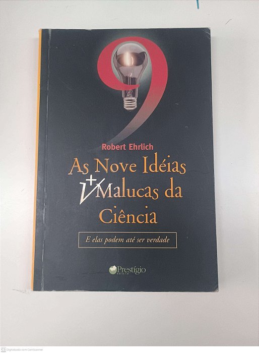 Livro as Nove Ideiás Malucas da Ciência Autor Ehrlich, Robert (2002) [seminovo]