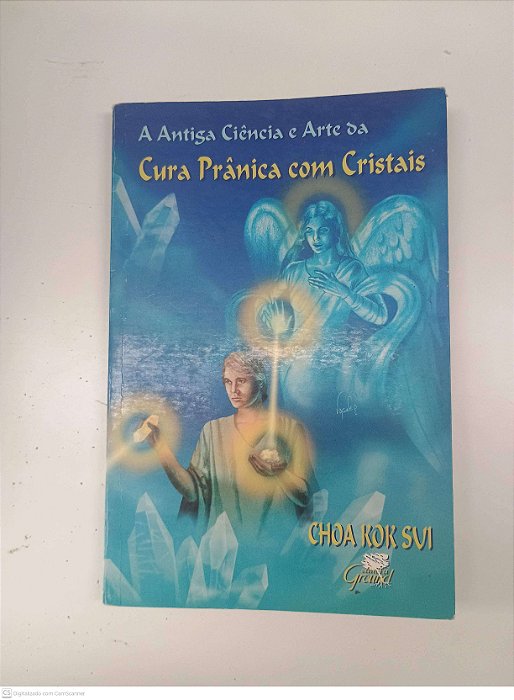 Livro a Antiga Ciência a Arte da Cura Prânica com Cristais Autor Sui, Choa Kok (1997) [usado]