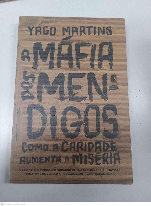 Livro a Mafia dos Mendigos - Como a Caridade Aumenta a Miseria Autor Martins, Yago (2019) [usado]