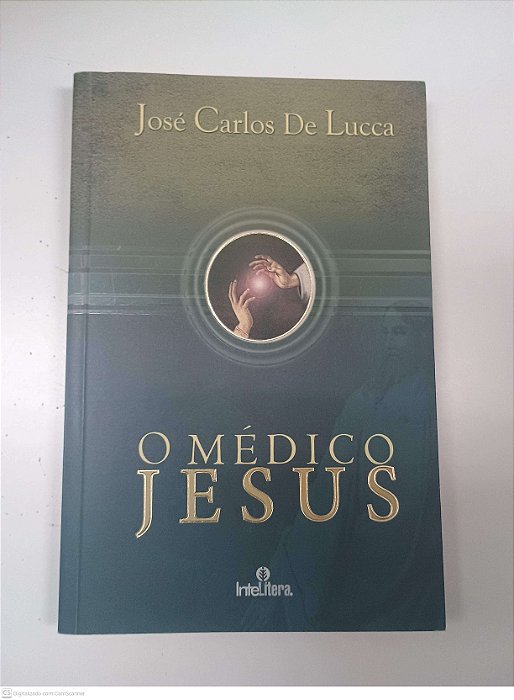 Livro o Medico Jesus Autor Lucca, Jose Carlos de (2010) [usado]