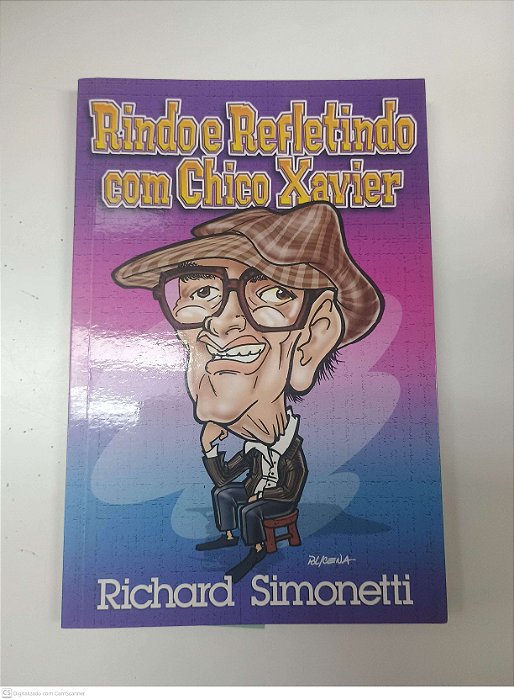 Livro Rindo e Refletindo com Chico Xavier Autor Simonetti, Richard (2006) [usado]