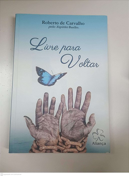 Livro Livre para Voltar Autor Carvalho, Roberto de (2017) [usado]