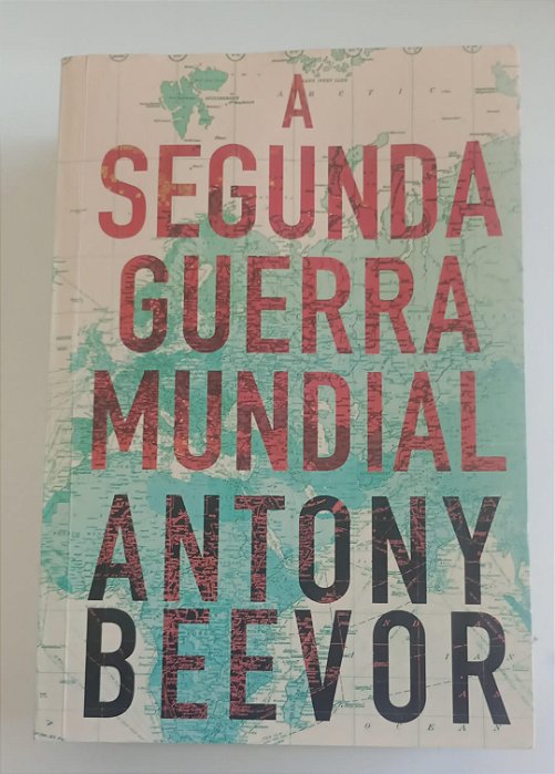 Livro a Segunda Guerra Mundial Autor Beevor, Antony (2022) [usado]