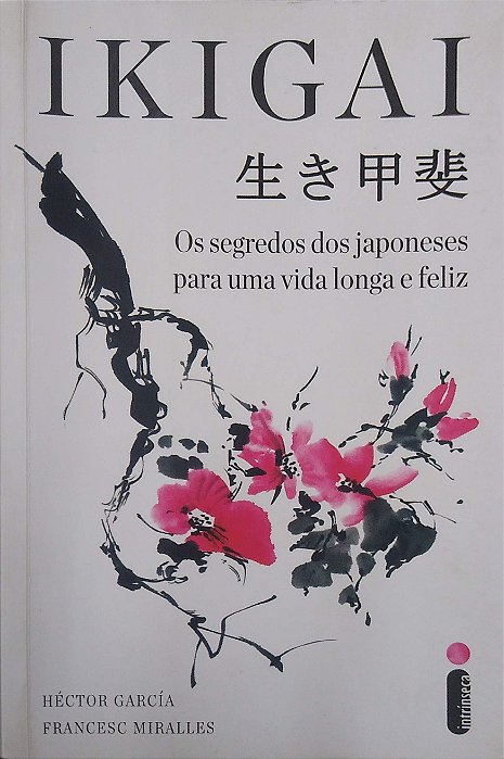 Livro Ikigai: os Segredos dos Japoneses para Uma Vida Longa e Feliz Autor García, Héctor (2018) [usado]