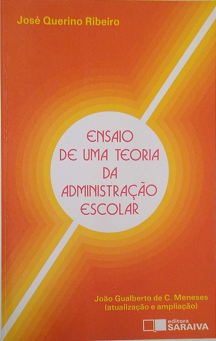 Livro Ensaio de Uma Teoria da Administração Escolar Autor Ribeiro, José Querino (1988) [usado]