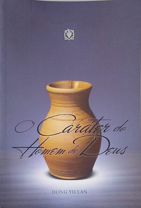 Livro o Caráter do Homem de Deus Autor Dong Yu Lan (2012) [usado]