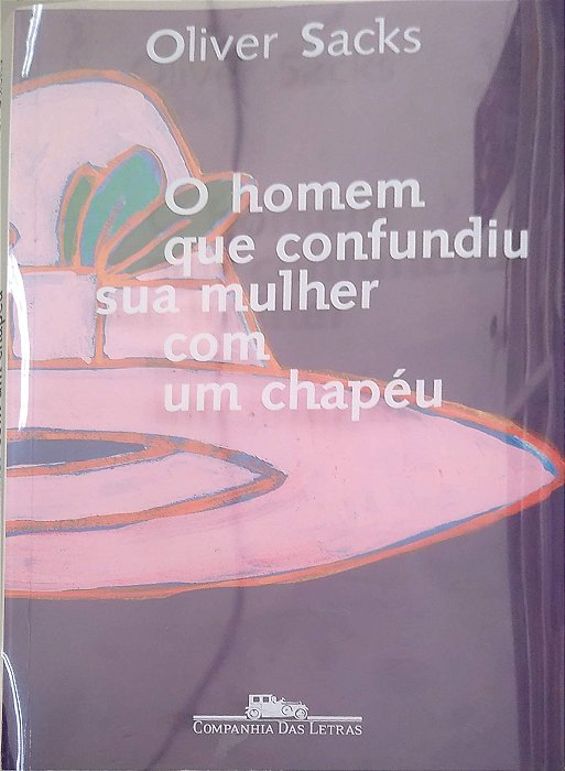 Livro o Homem que Confundiu sua Mulher com um Chapéu Autor Sacks, Oliver (2022) [usado]