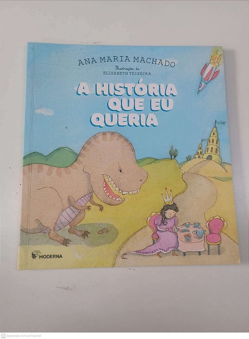 Livro a Historia que Eu Queria Autor Machado, Ana Maria (2020) [usado]