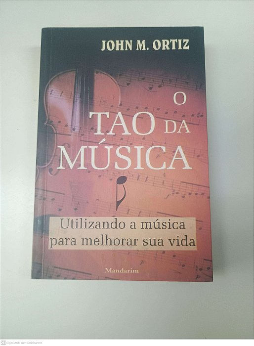 Livro o Tao da Musica Autor Ortiz, John M. (1998) [usado]