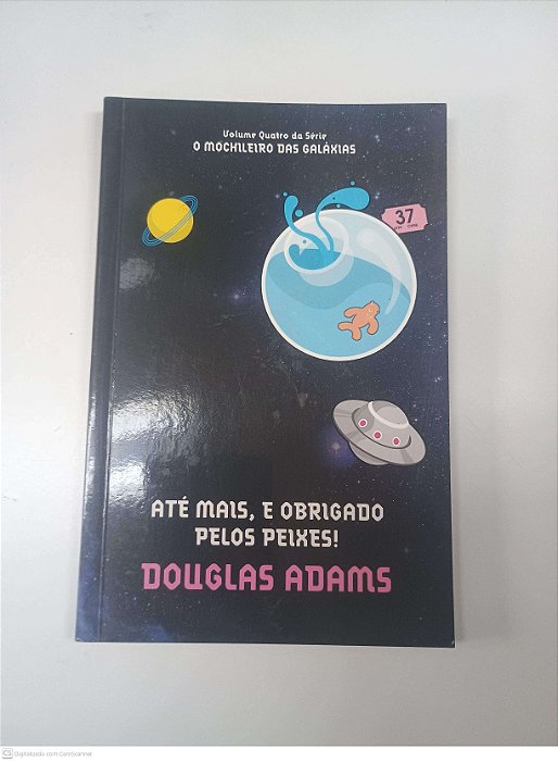 Livro até Mais, e Obrigado Pelos Peixes - o Mochileiro das Galaxias Autor Adams, Douglas (2010) [usado]