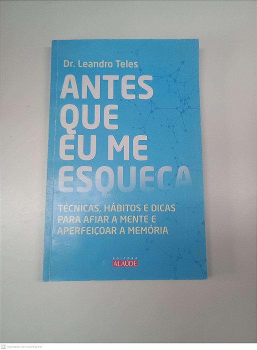 Livro Antes que Eu Me Esqueça Autor Teles, Dr. Leandro (2016) [usado]