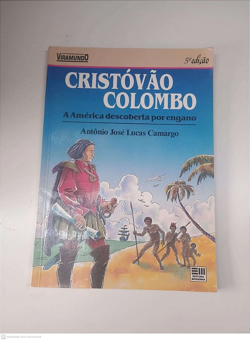 Livro Cristovão Colombo - a America Descoberta por Engano Autor Camargo, Antônio José Lucas [usado]