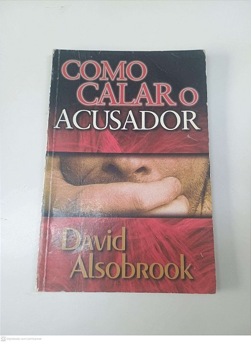 Livro Como Calar o Acusador Autor Alsobrook, David (1996) [usado]