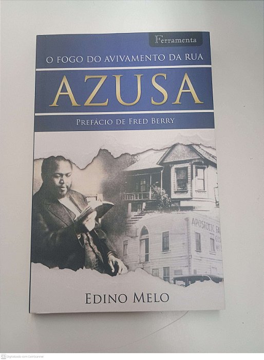 Livro o Fogo do Avivamento da Rua Azusa Autor Melo, Edino (2020) [usado]