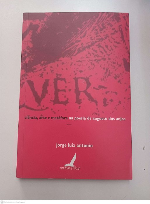 Livro Ciência, Arte e Metáfora na Poesia de Augusto dos Anjos Autor Antonio, Jorge Luiz (2004) [usado]