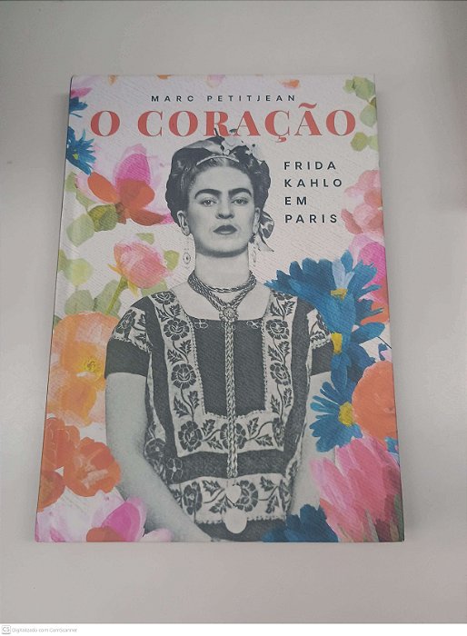 Livro o Coração - Frida Kahlo em Paris Autor Petitjean, Marc (2022) [usado]