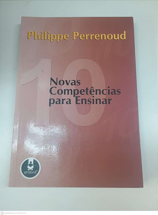 Livro 10 Novas Competencias para Ensinar Autor Perrenoud, Philippe (2000) [usado]