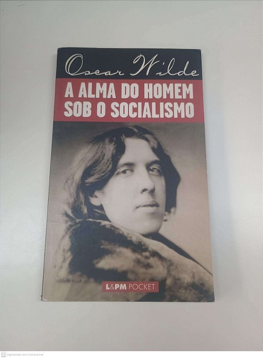 Livro 312 - a Alma do Homem sob o Socialismo Autor Wilde, Oscar (2003) [usado]