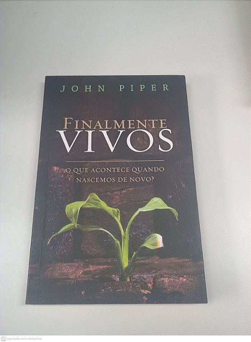 Livro Finalmente Vivos Autor Piper, John (2011) [usado]