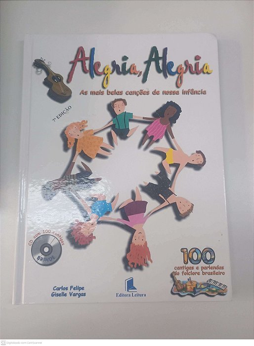 Livro Alegria, Alegria - as Mais Belas Canções de Nossa Infância Autor Felipe, Carlos e Vargas, Giselle (1999) [usado]