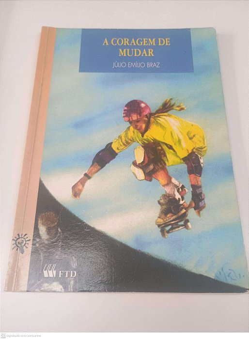 Livro a Coragem de Mudar Autor Braz, Julio Emilio (1999) [usado]