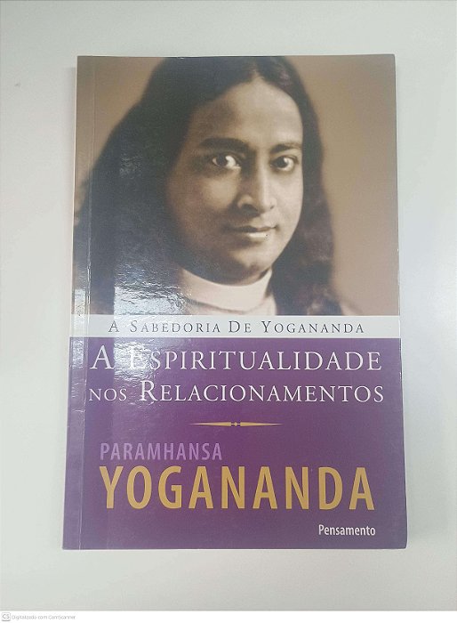 Livro a Espiritualidade nos Relacionamentos Autor Yogananda, Paramhansa (2011) [usado]