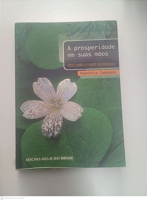 Livro a Prosperidade em suas Mãos Autor Iuassaca, Yohihico (2006) [usado]