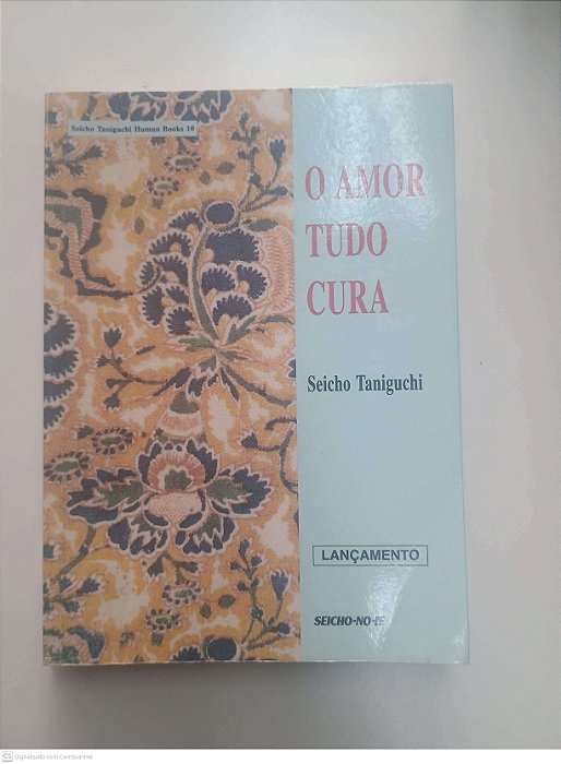 Livro o Amor Tudo Cura Autor Taniguchi, Seicho (1999) [usado]